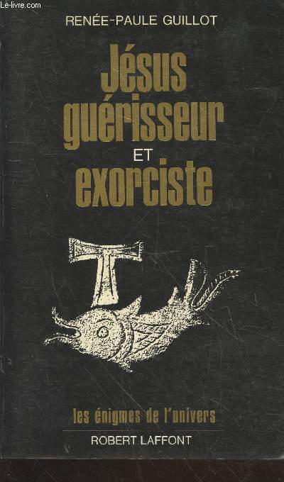 Jsus gurisseur et exorciste (Avec envoi d'auteur) - (Collection : 