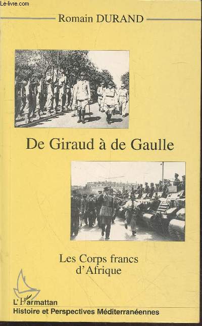 De Giraud  de Gaulle : Les Corps francs d'Afrique (Collection : 