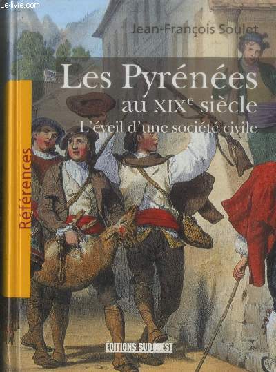 Les Pyrnes aux XIXe sicle : L'veil d'une socit civile (Collection: 