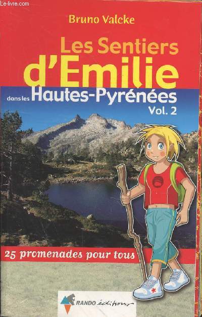 Les Sentiers d'Emilie dans les Hautes-Pyrnes Volume 2 autour de Bagnres-de-Bigorre, Arreau, Saint-Lary : 25 promenades pour tous