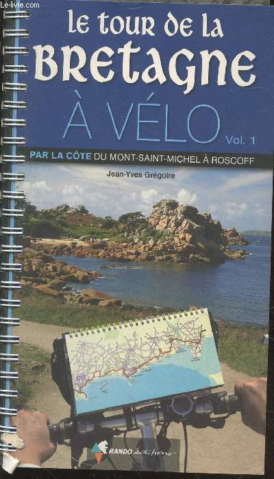 Le tour de la Bretagne  vlo Volume 1 : Par la cte du Mont-Saint-Michel  Roscoff(Collection : 