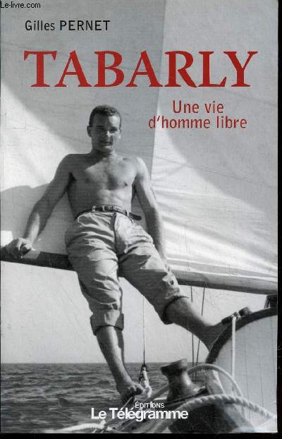 Tabarly : Une vie d'homme libre