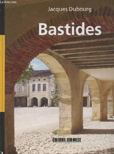 Bastides : Villes neuves du Moyen Age