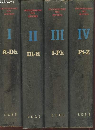 Dictionnaire des oeuvres de tous les temps et de tous les pays Tome 1  4 (en 4 volumes) : Littrature - Philosophie - Musique - Sciences A-Dh - Di-H - I-Ph - Pi-Z