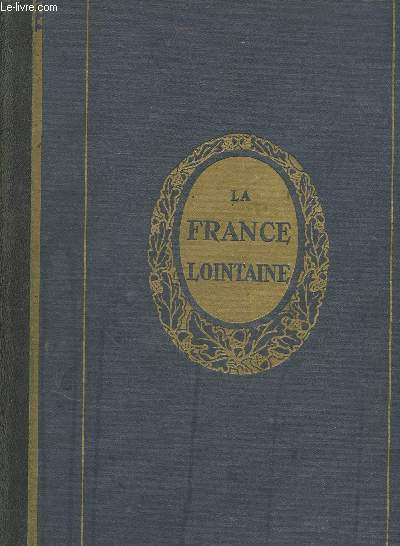 La France lointaine : Afrique occidentale franaise, Madagascar, Cambodge, Laos -etc (Collection : 