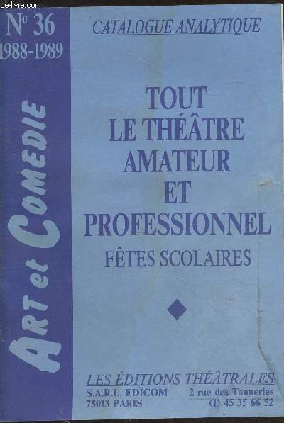 Catalogue analytique n36 1988-1989 Art et Comdie : Tout le thtre amateur et professionnel - Ftes scolaires