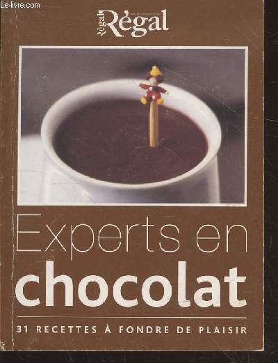 Experts en chocolat : 31 recettes  fondre de plaisir