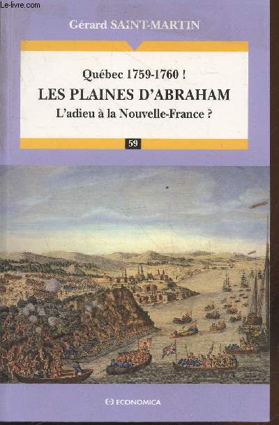 Qubec 1759-1760 ! Les plaines d'Abraham : L'adieu  la Nouvelle France ? (Collection : 