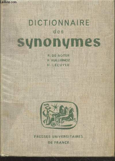 Dictionnaire des synonymes : Rpertoire des mots franais usuels ayant un sens semblable, analogue ou approch