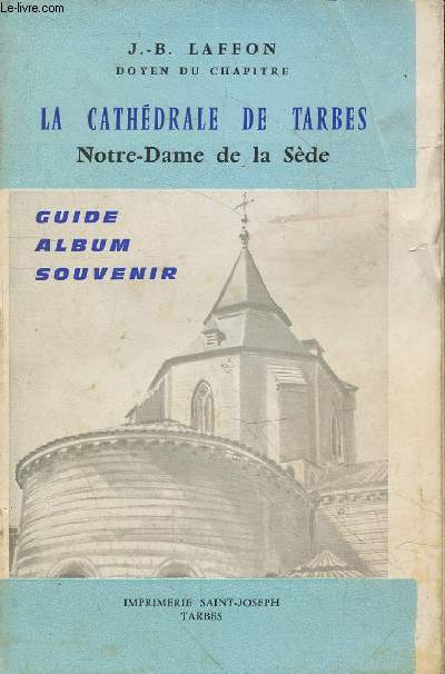 La Cathdrale de Tarbes Notre-Dame de la Sde : Guide album souvenir.