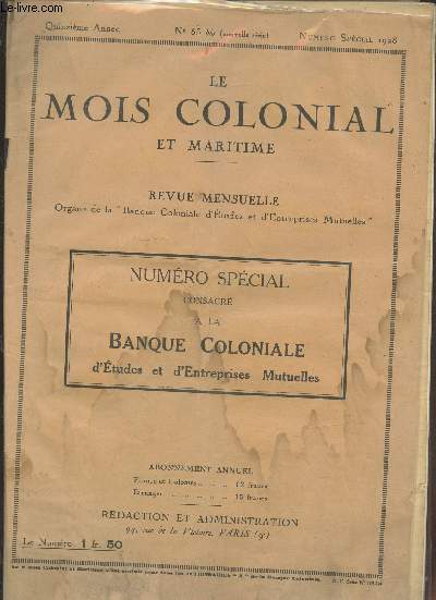 Le Mois Colonial et Maritime n55 bis (nouvelle srie) - 15me anne 1928 : La Banque Coloniale d'Etudes et d'Entreprises Mutuelles. Sommaire : De l'orientiation nouelle de la Colonisation en Afrique - Le Djeuner de la Banque Coloniale - etc.