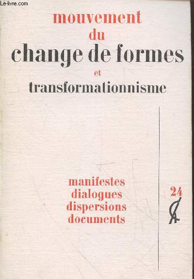 Mouvement du change de formes et transformtionnisme : Manifestes - Dialogues - Dispersions - Documents (Collection : 