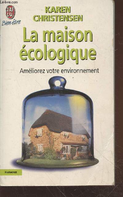 La maison cologique : Amliorez votre environnement (Collection : 