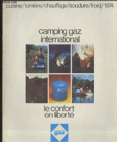 Camping gaz international : Le confort en libert (Cuisine / Lumire / Chauffage / Soudure / Froid / 1974)