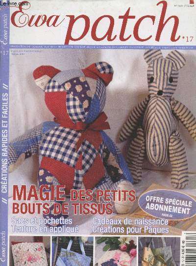 Ewa Patch n17 Janvier 2009. Sommaire : Magie des petits bouts de tissus - Sacs et pochettes - Tentures en appliqu - Cadeaux de naissance - Cration pour pques - etc.