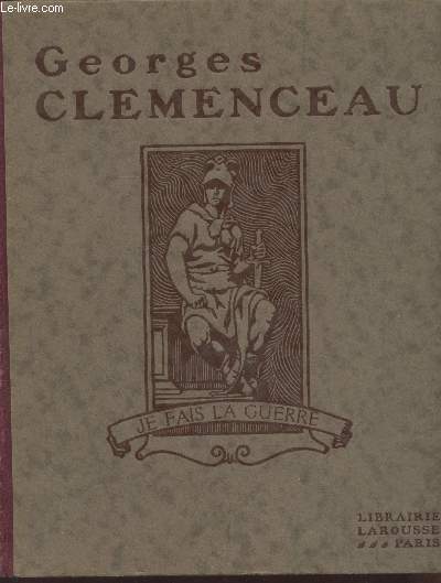 Georges Clmenceau sa vie, son oeuvre