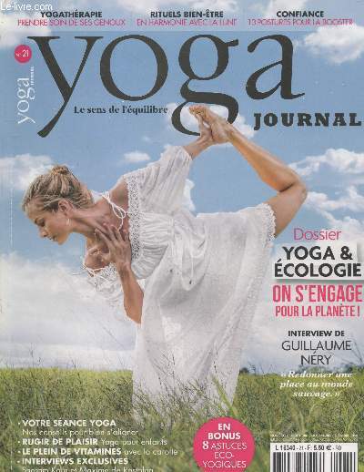 Yoga Journal - le sens de l'quilibre n21 Octobre-Novembre-Dcembre 2019. Sommaire : Yoga et cologie on s'engage pour la plante - Interview de Guillaume Nry - Nos conseils pour bien s'aligner - Yoga pour enfants - etc.