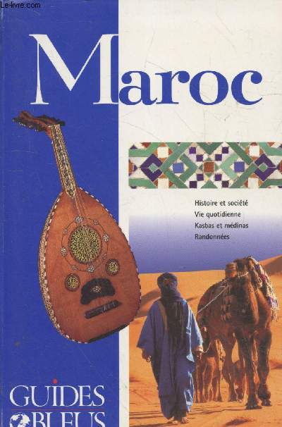 Maroc : Histoire et socit - Vie quotidienne - Kasbas et mdinas - Randonnes (Collection 