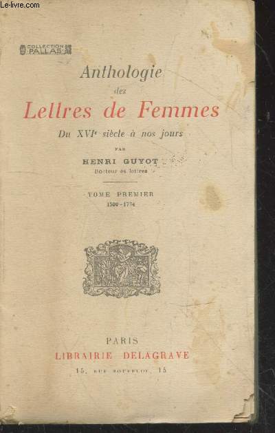 Anthologie de Lettres de Femmes du XVIe sicle  nos jours avec des notices Tome 1 : 1500-1774