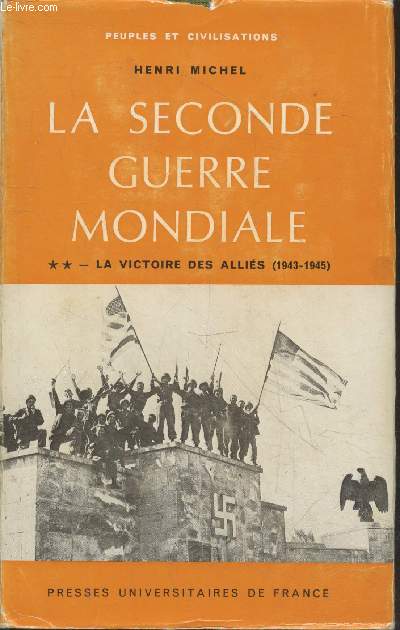 La seconde guerre mondiale Tome 2 : La victoire des allis (janvier 1943 - septembre 1945) (Collection 