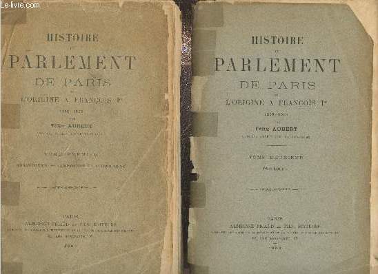 Histoire du Parlement de Paris de l'origine  Franois Ier 1250-1515 Tomes 1 et 2 (en deux volumes). Tome 1 : Organisation - comptence et attributions - Tome 2 : Procdure