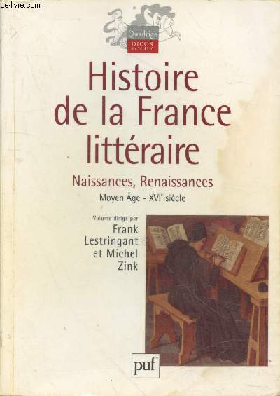 Histoire de la France littraire Tome 1 : Naissances, Renaissances Moyen Age-XVIe sicle (Collection 