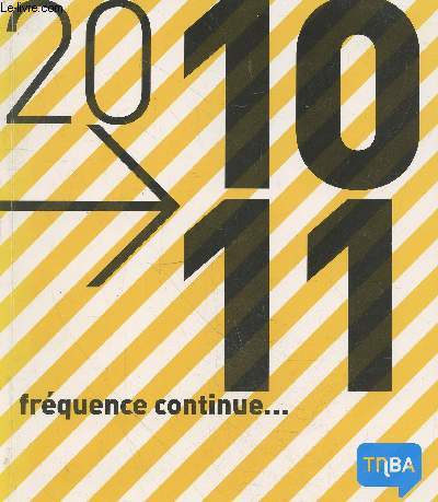Programme TNBA Thtre National de Bordeaux en Aquitaine 2010 - 2011 : frquence continue...