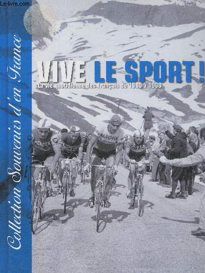 Vive le sport ! La vie quotidienne des franais de 1900  1968 (Collection 