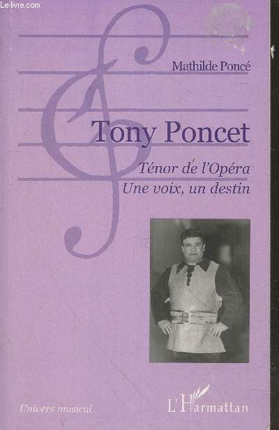 Tony Poncet : Tnor de l'Opra - Une voix, un destin