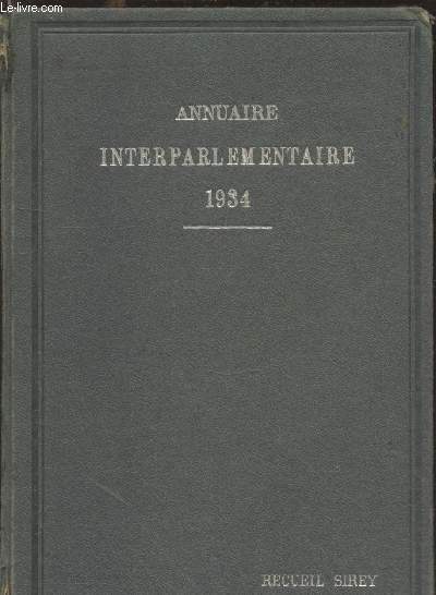 Annuaire interparlementaire 1934 : La vie politique et constitutionnelle des peuples