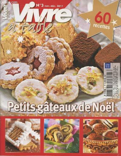 Vivre  table n3 Novembre-dcembre 2011 :Petits gteaux de Nol - 60 recettes. Sommaire : L'atelier des anges - Exquises mignardises - Constellation chocolat - Le temps des macaros - Fines truffes - etc.