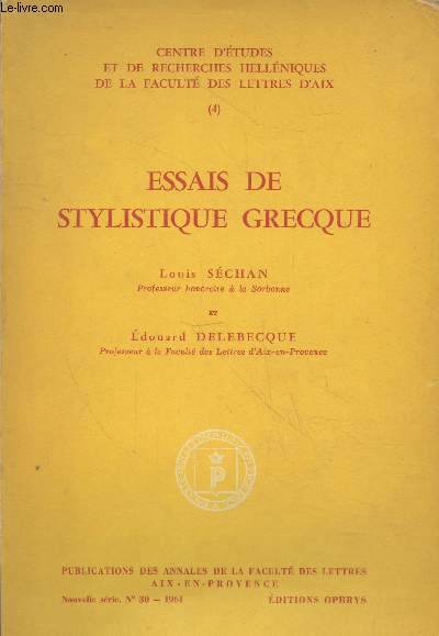 Essais de stylistique grecque - Publications des Annales de la Facult des Lettres Aix-en-Provence nouvelel srie n30 - 1961