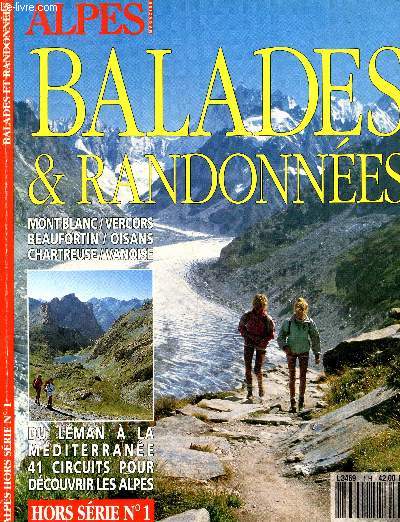 Balades & Randonnes Hors-srie n1 Et 1991. Sommaire : Mont Blanc / Vercors / Beaufortin / Oisans / Chartreuse / Vanoise - Du Lman  la Mditerranes 41 circuits pour dcouvrir les Alpes - etc.