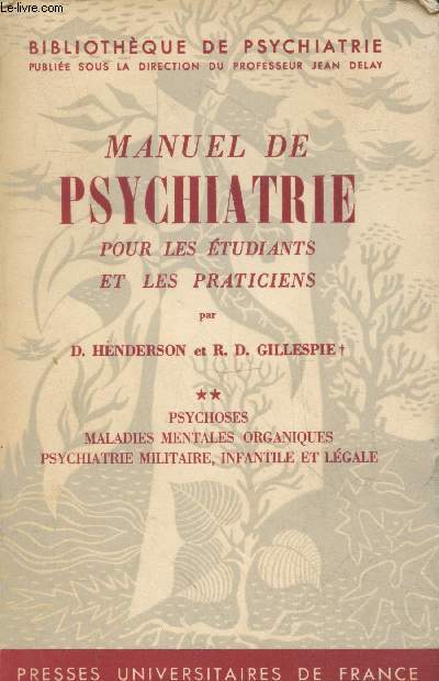 Manuel de Psychiatrie pour les tudiants et les praticiens Tome 2 : Psychoses, maladies mentales organiques, psychiatrie militaire, infantile et lgale (Collection 