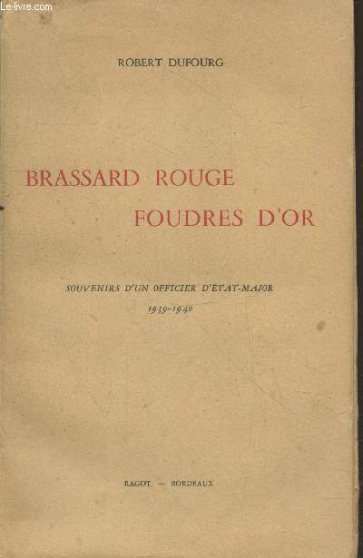 Brassard rouge foudres d'or - Souvenirs d'un officier d'tat-major 1939 - 1940