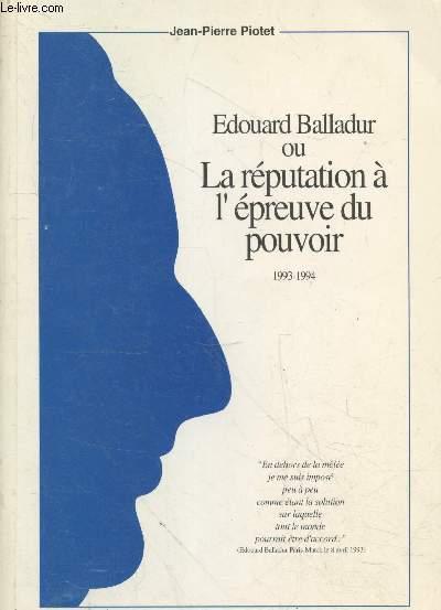 Edouard Balladur ou la rputation  l'preuve du pouvoir 1993-1994