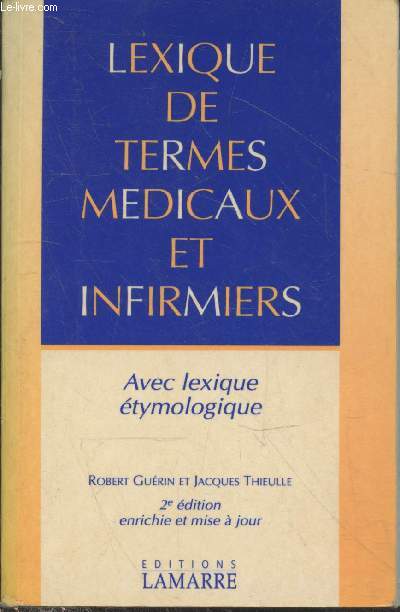 Lexique de termes mdicaux et infirmiers avec lecique tymologique (2me dition enrichie et mise  jour)