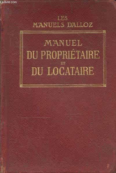 Manuel du propritaire et du locataire : Lgislation - Jurisprudence - Usages (Collection 