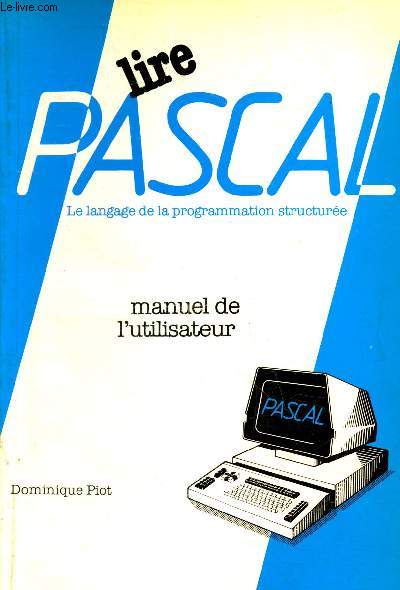 Lire Pascal - le langage de la programmation structure : Manuel de l'utilisateur