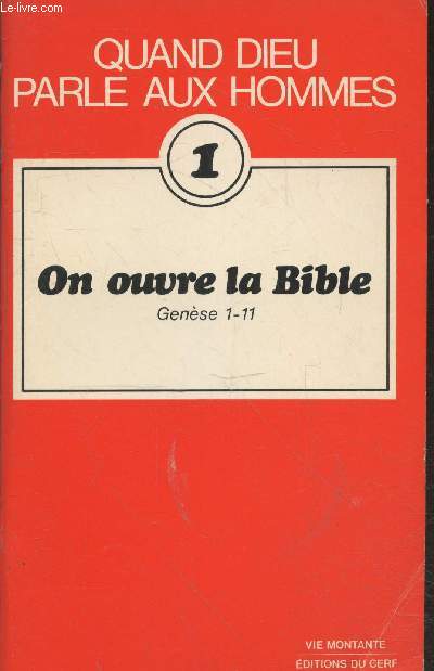 Quand Dieu parle aux hommes n1 : On ouvre la Bible Gense 1-11 (Collection 