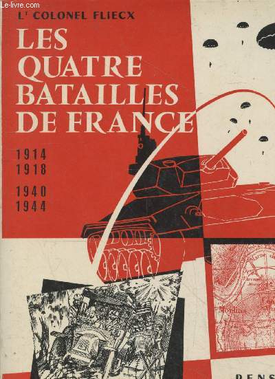 Les quatre batailles de France 1914 - 1918 - 1940 - 1944 (Collection 
