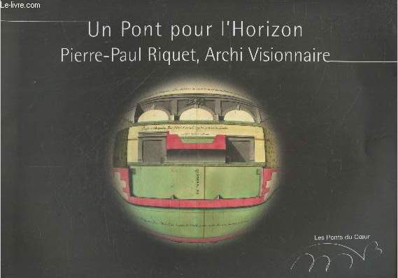 Un pont pour l'Horizon - Pierre-Paul Riquet, Archi Visionnaire