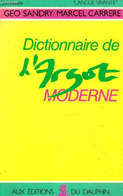 Dictionnaire de l'argot moderne (11me dition) - Collection 
