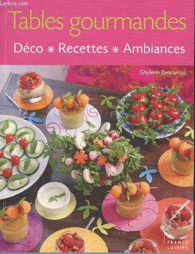 Tables gourmandes : Dco - Recettes - Ambiances