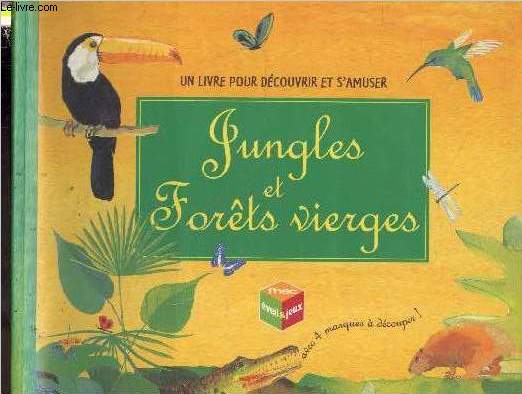 Jungles et forts vierges - Un livre pour dcouvrir et s'amuser