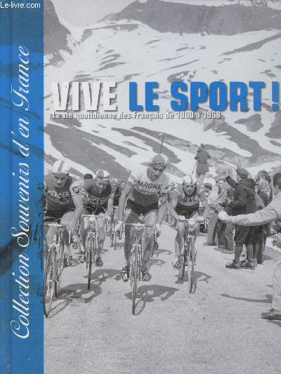 Vive le sport ! La vie quotidienne des franais de 1900  1968 (Collection 