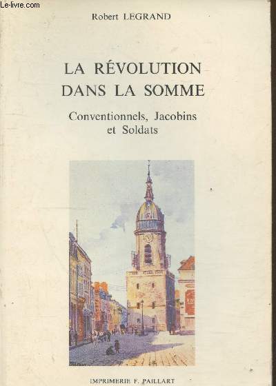 La Rvolution dans la Somme : Conventionnels, Jacobins et Soldats