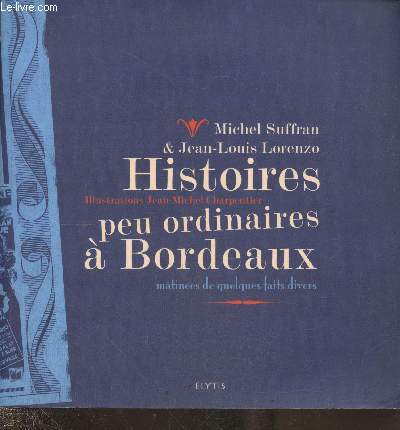 Histoires peu ordinaires  Bordeaux - matines de quelques faits divers