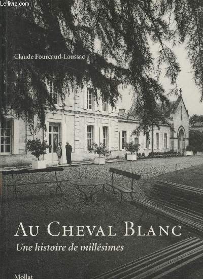 Au Cheval Blanc - Une histoire de millsimes (avec envoi d'auteur)