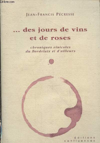 ...des jours de vins et de roses - Chroniques vinicoles du Bordelais et d'ailleurs